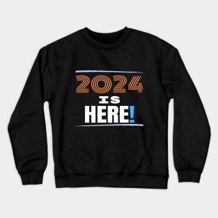 2024 is HERE! | Happy New Year | new Year Celebration Crewneck Sweatshirt